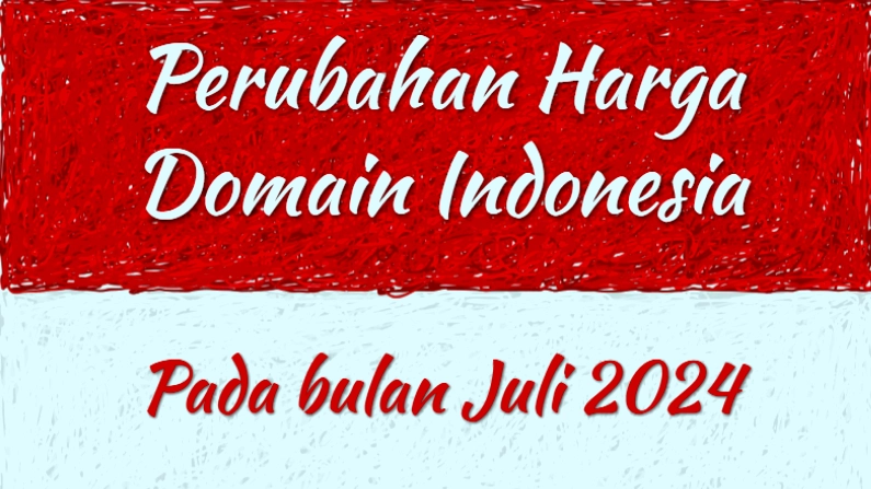Perubahan Harga Domain Indonesia Juli 2024
